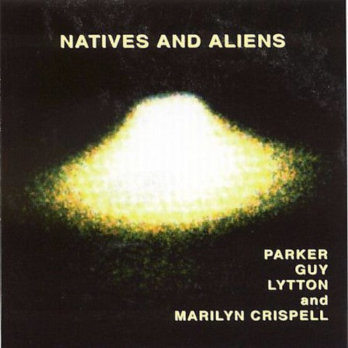 Parker/ Guy/ Lytton/ Marilyn Crispell - Natives and Aliens