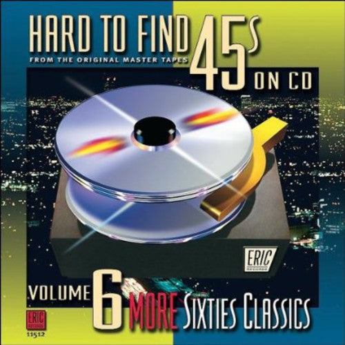 Hard-to-Find 45's on CD 6: More 60s Classics/ Var - Hard-To-Find 45's On CD, Vol. 6: More 60s Classics