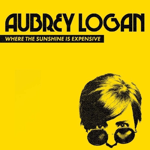 Aubrey Logan - Where The Sunshine Is Expensive