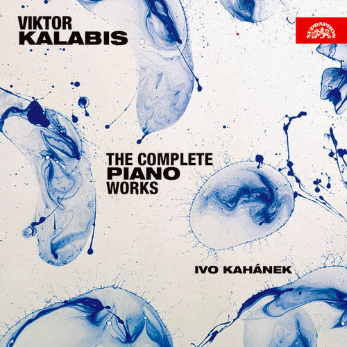 Kalabis/ Kahanek - Complete Piano Works