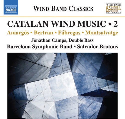 Amargos/ Camps/ Barcelona Municipal Band - Catalan Wind Music 2