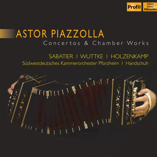 Piazzolla/ Sabatier - Concertos & Chamber Works
