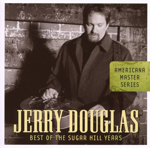 Jerry Douglas - Jerry Douglas Americana Master Series: Best Of The Sugar Hill Years