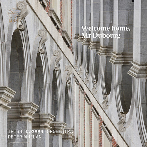 Dubourg/ Irish Baroque Orchestra/ Whelan - Welcome Home Mr Dubourg