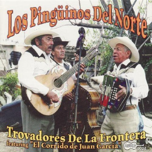 Pinguinos Del Norte - Trovadores de la Frontera