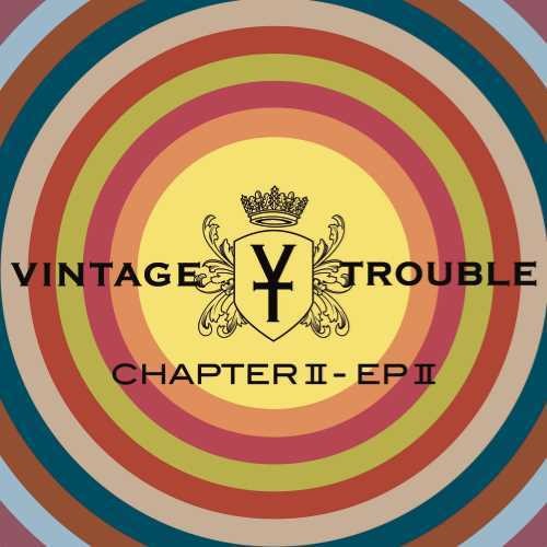 Vintage Trouble - Chapter II, EP II