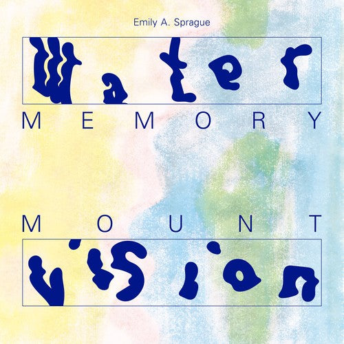 Emily Sprague a - Water Memory / Mount Vision