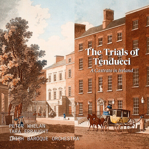 Whelan Erraught Irish Baroque Orchestra - Trials of Tenducci
