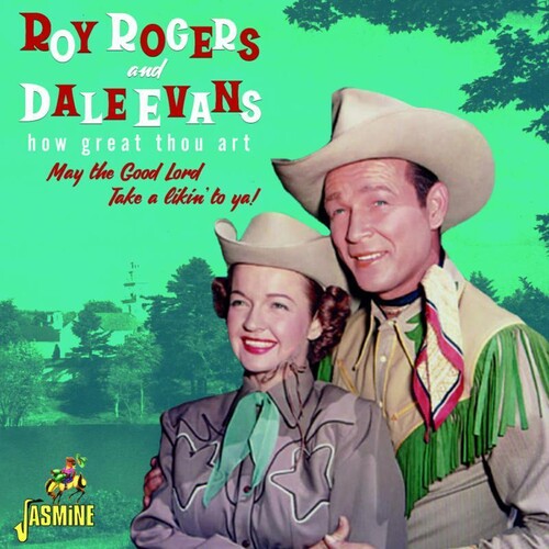 Roy Rogers / Dale Evans - How Great Thou Art: May The Good Lord Take A Likin' To Ya