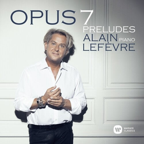 Alain Lefevre - Opus 7 - Preludes