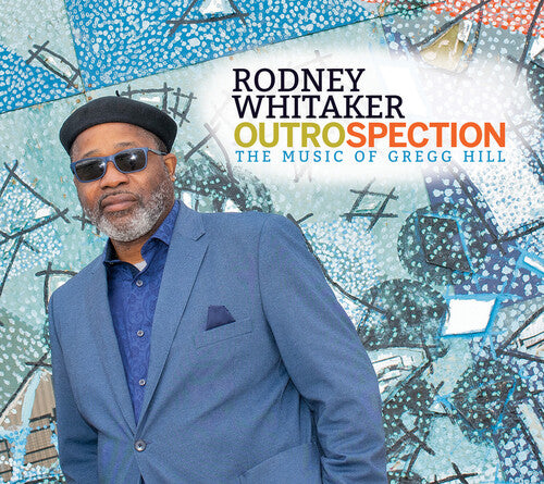 Rodney Whitaker - Outrospection: Music Of Gregg Hill
