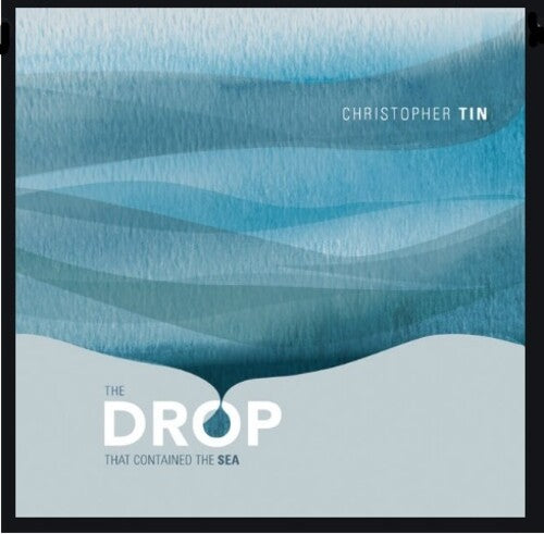 Christopher Tin - Drop That Contained the Sea