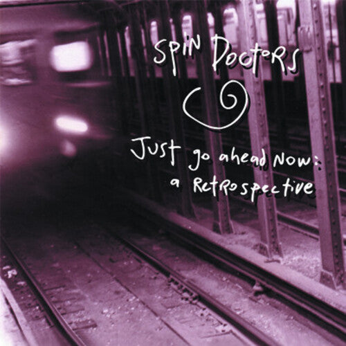 Spin Doctors - Just Go Ahead Now: A Retrospective