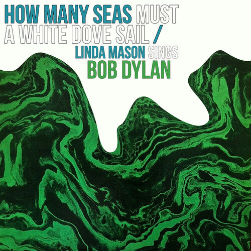 Linda Mason - How Many Seas Must A White Dove Sail: Linda Mason Sings Bob Dylan