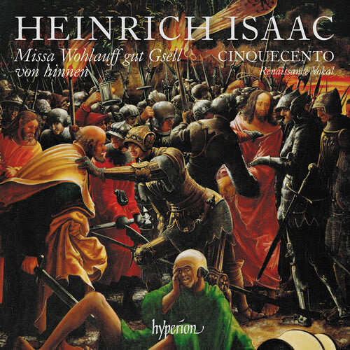 Cinquecento - Isaac: Missa Wohlauff Gut Gsell Von Hinnen & Other Works