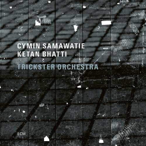 Cymin Samawatie / Ketan Bhatti / Trickster Orch - Trickster Orchestra