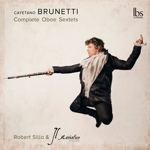 Brunetti/ Silla/ Il Maniatico Ensemble - Compete Oboe Sextet