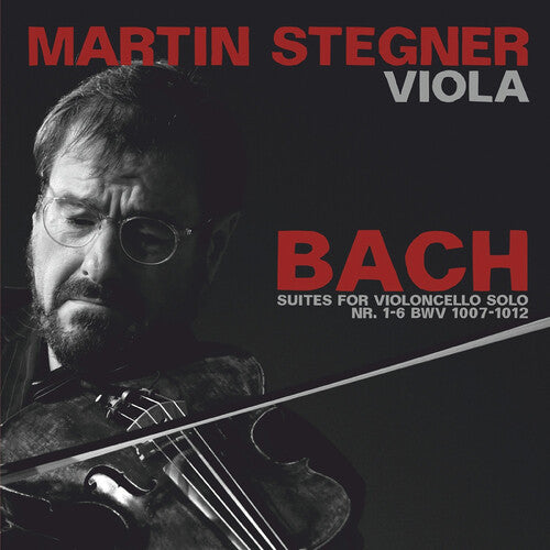 Martin Stegner - 6 Cello Suites 1007-1012