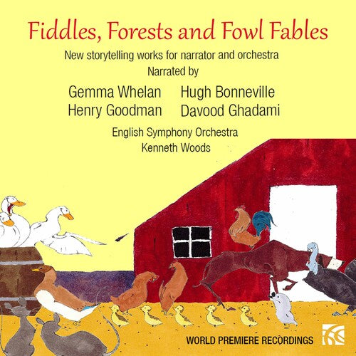Kraines/ Whelan/ Woods - Fiddles, Forests and Fowl Fables - New storytelling works for narrator and orchestra