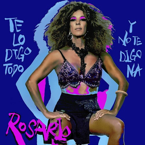 Rosario - Te Lo Digo Todo Y No Te Digo Na