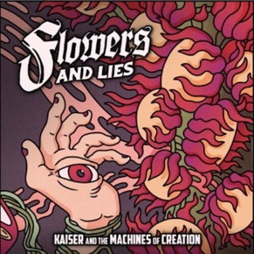 Kaiser & the Machines of Creation - Flowers & Lies