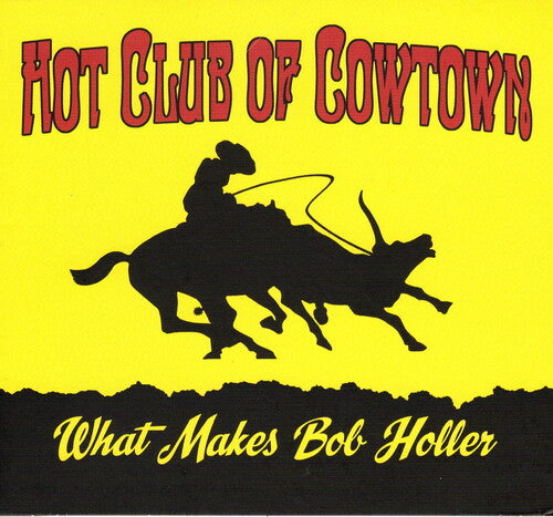 Hot Club of Cowtown - What Makes Bob Holler