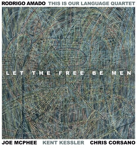 Rodrigo Amado - Let The Free Be Men