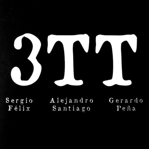 Sergio Felix / Alejandro Santiago / Gerardo Pena - 3TT