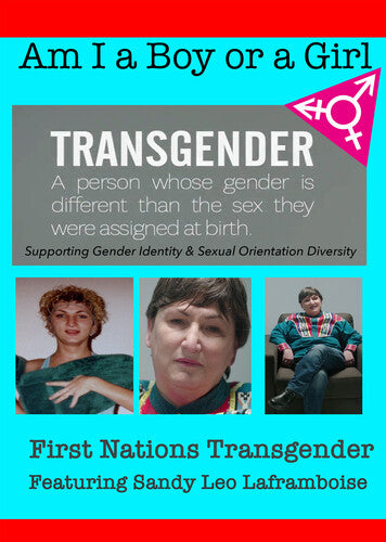 Am I A Boy or Girl Featuring Sandy Leo Laframboise - First Nations Transgender
