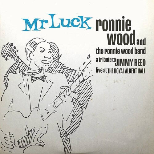 Ronnie Wood - Mr. Luck - A Tribute To Jimmy Reed: Live At Royal Albert Hall