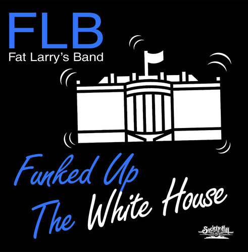 Fat Larry's Band - Funked Up The White House