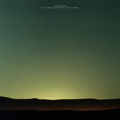 Jason Sharp - The Turning Centre Of A Still World