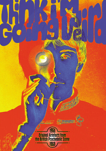 Think I'm Going Weird: Original Artefacts From - Think I'M Going Weird: Original Artefacts From The British Psychedelic Scene 1966-1968