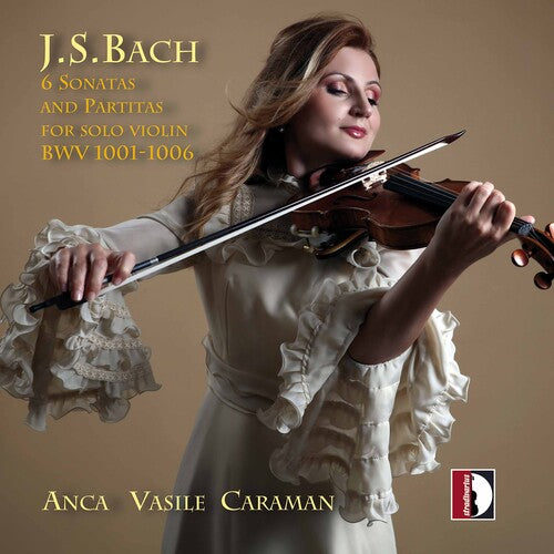J.S. Bach / Anca Vasile Caraman - 6 Sonatas & Partitas