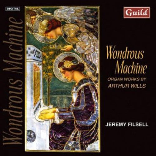 Wills/ Filsell - Wondrous Machine: Organ Works By Arthur Wills