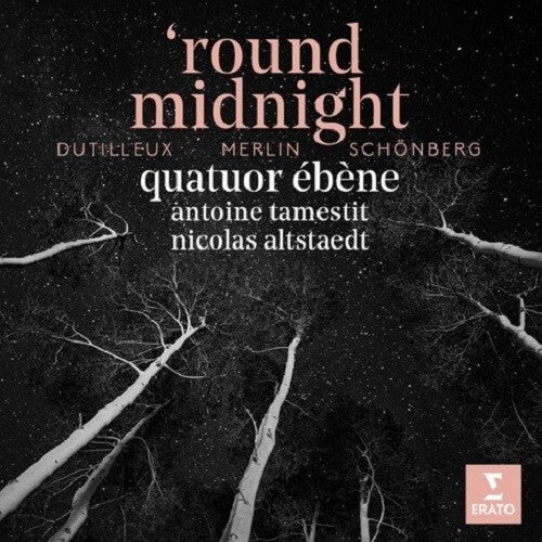Quatuor Ebene - round midnight: Dutilleux Merlin Schonberg