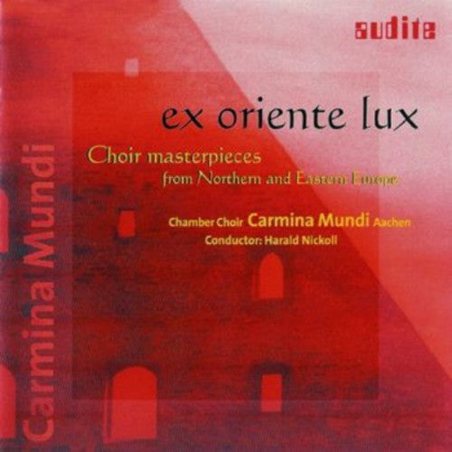 Chamber Choir Carmina Mundi Aachen/ Nickoll - Ex Oriente Lux