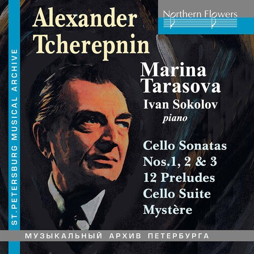 Marina Tarasova / Igor Sokolov - Alexander Tcherepnin: Cello Music; 3 Sonatas 12 Preludes Suite Mystere