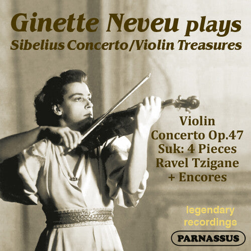 Ginette Neveu - Sibelius Violin Concerto; Suk 4 Pieces & Encores