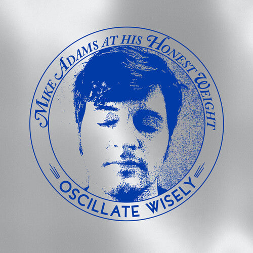 Mike Adams At His Honest Weight - Oscillate Wisely (10th Anniversary Edition)