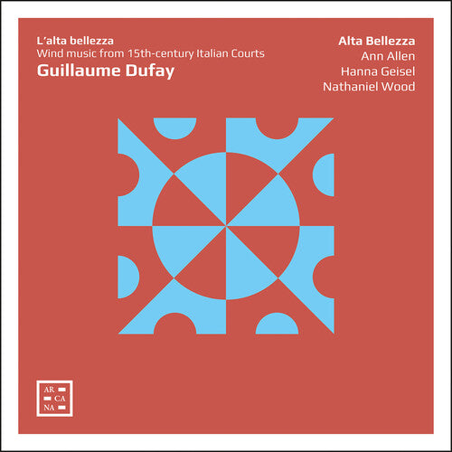 Dufay/ Alta Bellezza - L'alta Bellezza