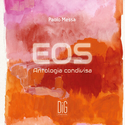 Messa/ Eos Orchestra/ Messa - Eos Antologia Condivisa