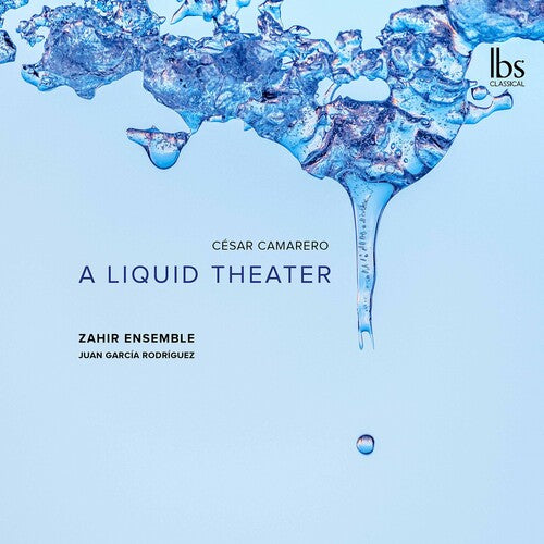 Camarero/ Zahir Ensemble/ Rodriguez - Liquid Theater