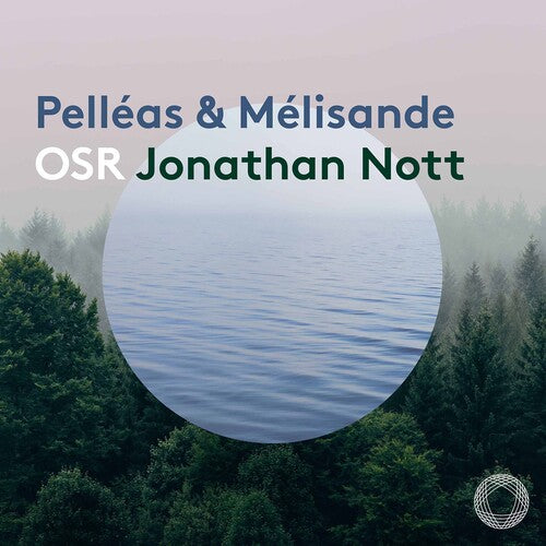 Debussy/ Nott - Pelleas Et Melisande