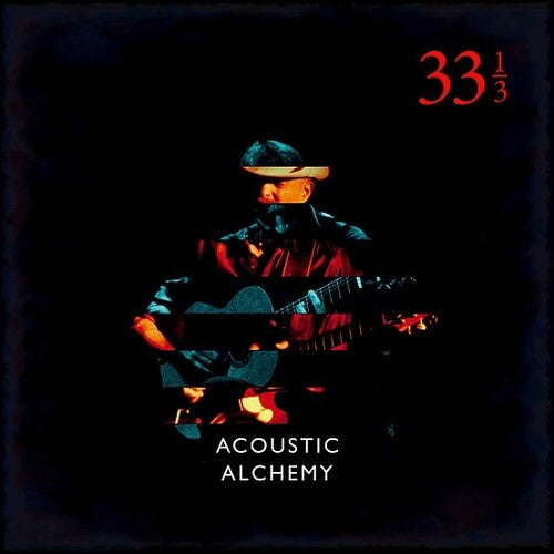 Acoustic Alchemy - Thirty Three & A Third