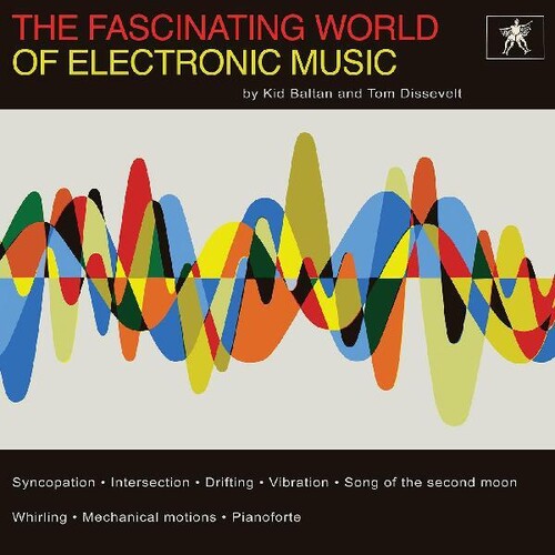 Tom Dissevelt / Kid Baltan - The Fascinating World Of Electronic Music