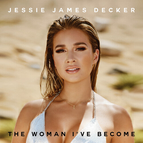 Jessie Decker James - The Woman I've Become
