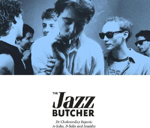 Jazz Butcher - Dr Cholmondley Repents: A-sides, B-Sides and Seasides