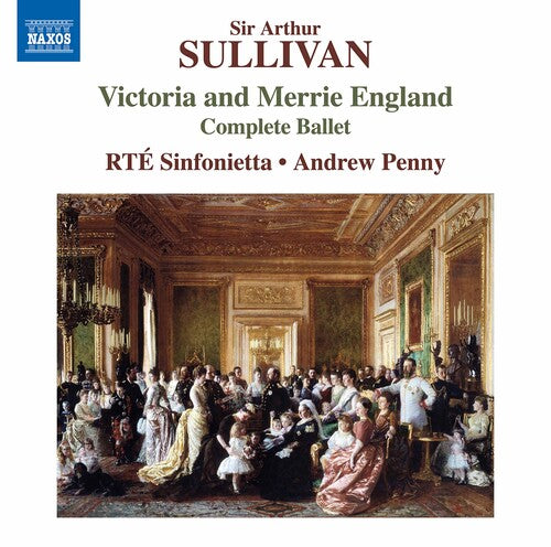 Sullivan/ Rte Sinfonietta/ Penny - Victoria & Merrie England
