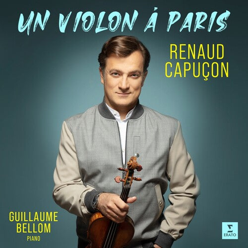 Renaud Capucon / Guillaume Bellom - Un Violon A Paris